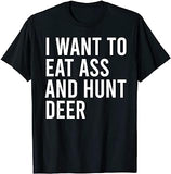 Eu quero comer bunda e caçar cervos engraçados brinquedos sexuais anais camiseta, moletom, moletom com capuz, manga comprida, para homens, mulheres pretas