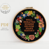 Well behaved woman seldom make history cross stitch pattern, Feminist embroidery, flower wreath, home decor, instant download PDF